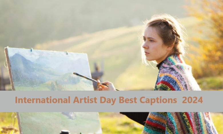 International Artist Day Best Captions 2024