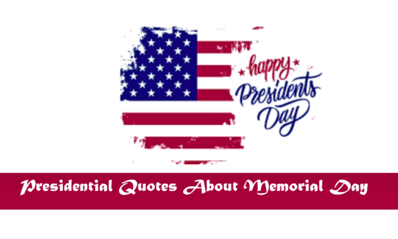 Presidential Quotes About Memorial Day